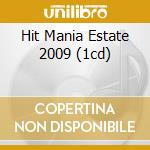 Hit Mania Estate 2009 (1cd) cd musicale di ARTISTI VARI
