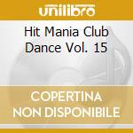 Hit Mania Club Dance Vol. 15 cd
