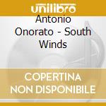 Antonio Onorato - South Winds cd musicale di Antonio Onorato