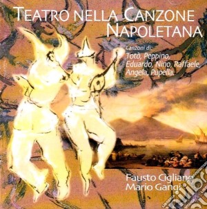 Fausto Cigliano & Mario Gangi - Teatro Canzone Napoletana cd musicale di CIGLIANO FAUSTO