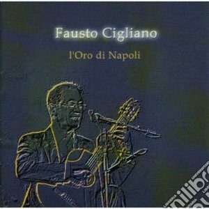 Fausto Cigliano - L'oro Di Napoli cd musicale di CIGLIANO FAUSTO
