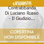 Contrabbanda Di Luciano Russo - Il Giudizio Universale cd musicale di Contrabbanda Di Luciano Russo