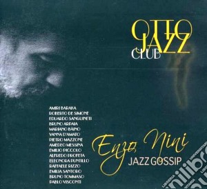 Enzo Nini Jazz Gossip Band - Otto Jazz Club cd musicale di ENZO NINI JAZZ GOSSI