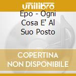 Epo - Ogni Cosa E' Al Suo Posto cd
