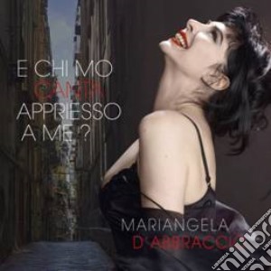 Mariangela D'abbraccio - E Chi Mo Canta Appriesso A Me? cd musicale di Mariangela D'abbraccio