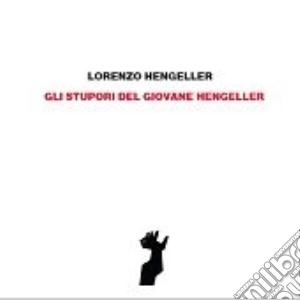 Lorenzo Hengeller - Gli Stupori Del Giovane Hengeller cd musicale di Lorenzo Hengeller