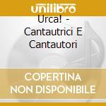 Urca! - Cantautrici E Cantautori cd musicale