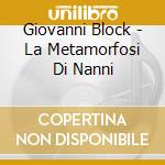 Giovanni Block - La Metamorfosi Di Nanni cd