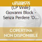 (LP Vinile) Giovanni Block - Senza Perdere 'O Tiempo vinile