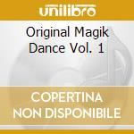 Original Magik Dance Vol. 1 cd