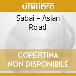 Sabai - Aslan Road cd