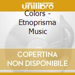 Colors - Etnoprisma Music cd