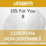 105 For You 8 cd