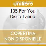 105 For You Disco Latino cd