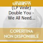 (LP Vinile) Double You - We All Need Love vinile
