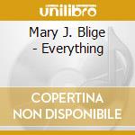 Mary J. Blige - Everything cd musicale di Mary J. Blige