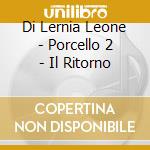 Di Lernia Leone - Porcello 2 - Il Ritorno cd