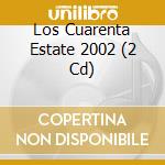 Los Cuarenta Estate 2002 (2 Cd) cd