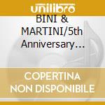 BINI & MARTINI/5th Anniversary (2cd) cd musicale di ARTISTI VARI