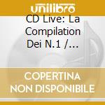 CD Live: La Compilation Dei N.1 / Various cd musicale di ARTISTI VARI