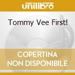 Tommy Vee First! cd