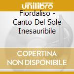 Fiordaliso - Canto Del Sole Inesauribile cd musicale di Fiordaliso
