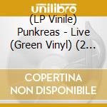 (LP Vinile) Punkreas - Live (Green Vinyl) (2 Lp) (Rsd 2023) vinile