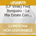 (LP Vinile) Fred Bongusto - La Mia Estate Con Te vinile