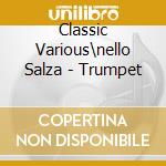Classic Various\nello Salza - Trumpet cd musicale di Classic Various\nello Salza