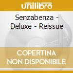 Senzabenza - Deluxe - Reissue cd musicale di Senzabenza