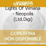 Lights Of Vimana - Neopolis (Ltd.Digi) cd