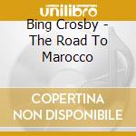 Bing Crosby - The Road To Marocco cd