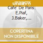 Cafe' De Paris: E.Piaf, J.Baker, C.Trenet, J.Gabin / Various cd
