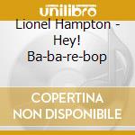 Lionel Hampton - Hey! Ba-ba-re-bop cd