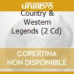 Country & Western Legends (2 Cd) cd musicale di Country & Western Legends