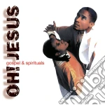 Oh! Jesus- Gospel And Spirituals cd