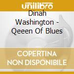 Dinah Washington - Qeeen Of Blues cd musicale di Dinah Washington