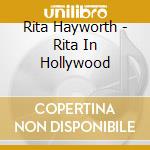 Rita Hayworth - Rita In Hollywood cd