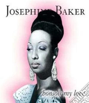 Josephine Baker - Bonsoir My Love cd musicale di Josephine Baker