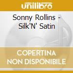 Sonny Rollins - Silk'N' Satin cd