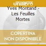 Yves Montand - Les Feuilles Mortes cd