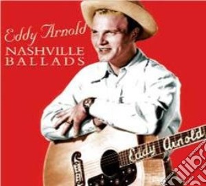 Eddy Arnold - Nashville Ballads cd musicale di Arnold Eddy