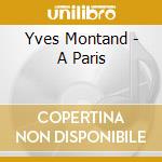Yves Montand - A Paris cd musicale di Yves Montand
