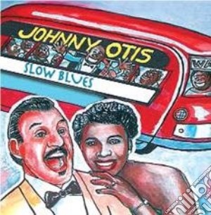Johnny Otis - Slow Blues cd musicale di Otis Johnny