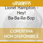 Lionel Hampton - Hey! Ba-Ba-Re-Bop cd