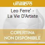Leo Ferre' - La Vie D'Artiste cd