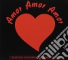 Amor Amor Amor cd