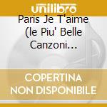 Paris Je T'aime (le Piu' Belle Canzoni D'amore Francesi) cd