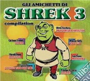 Amichetti DI Shrek 3 Compilation (Gli) / Various cd musicale di ARTISTI VARI