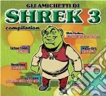 Amichetti DI Shrek 3 Compilation (Gli) / Various cd